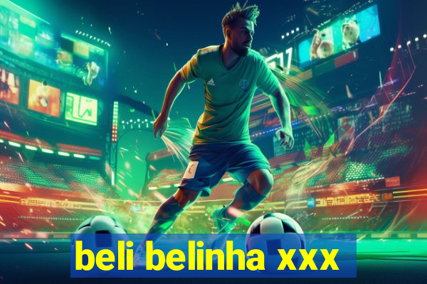 beli belinha xxx